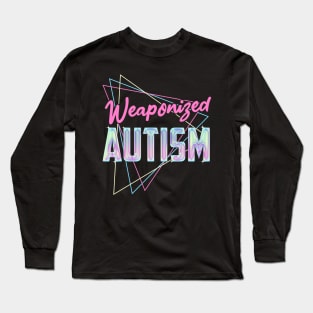 Weaponized Autism T-Shirt - Funny Meme 80s Aesthetic Long Sleeve T-Shirt